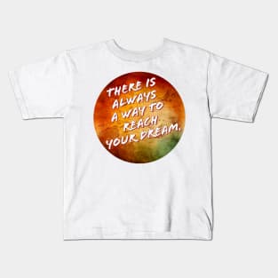 Inspirational Quotes - There Is Always A Way Kids T-Shirt